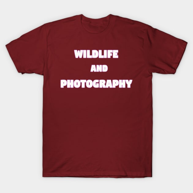 Wildlife and Photography T-Shirt by Z And Z